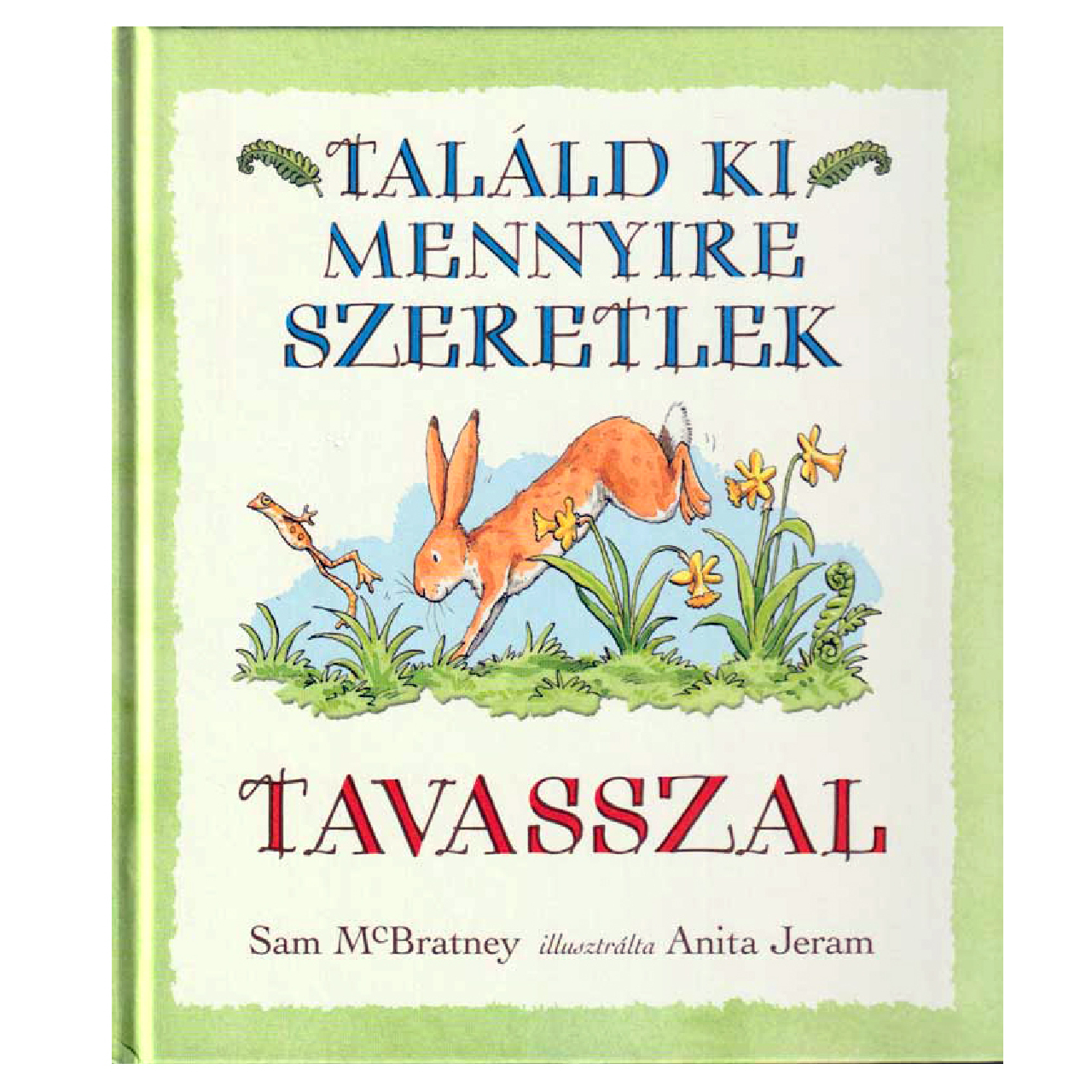 Sam McBratney - Találd ki mennyire szeretlek - Tavasszal - 0