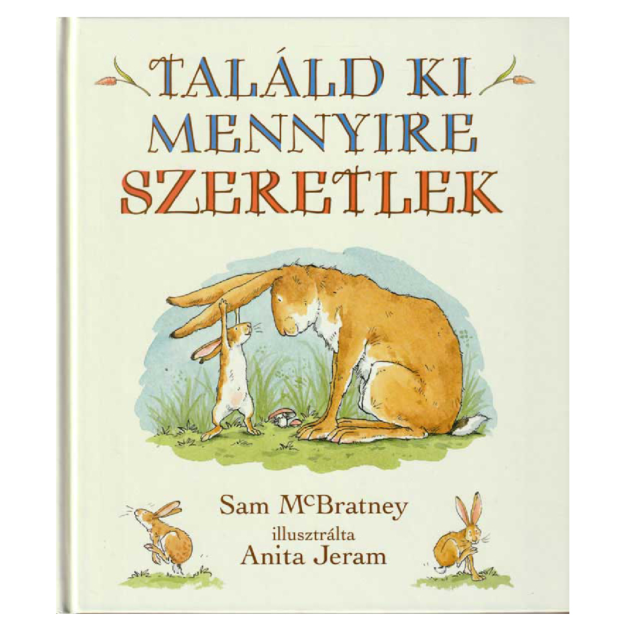 Sam McBratney - Találd ki mennyire szeretlek - 0